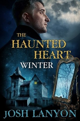The Haunted Heart: Winter by Josh Lanyon
